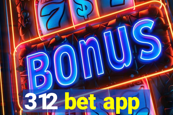 312 bet app